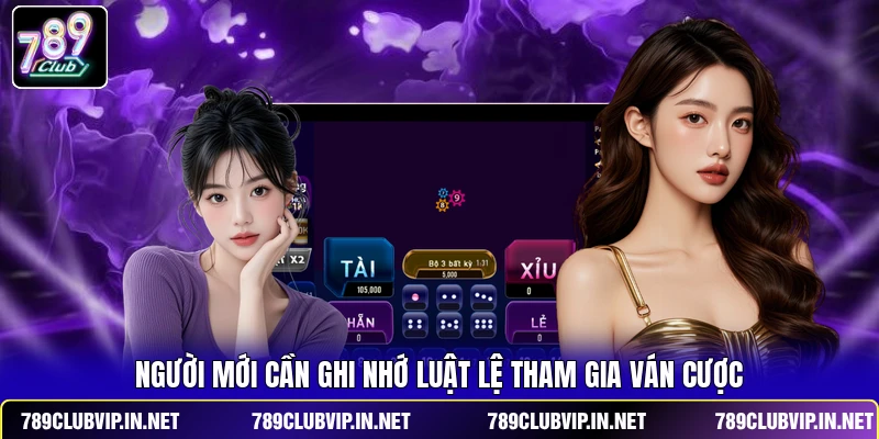 Người mới cần ghi nhớ luật lệ tham gia ván cược