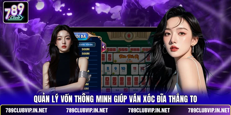 Quản lý vốn thông minh giúp ván Xóc Đĩa thắng to